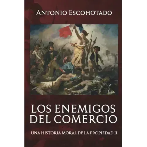 Los enemigos del comercio II: Una historia moral del propiedad Vol. II