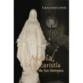 María, la Eucaristía y el final de los tiempos