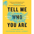 Tell Me Who You Are: A Road Map for Cultivating Racial Literacy