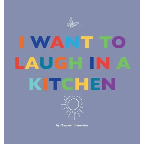 I Want to Laugh in a Kitchen