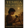 Yeshua the Builder: From Bethlehem to the Baptism