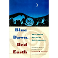 Blue Dawn, Red Earth: New Native American Storytellers