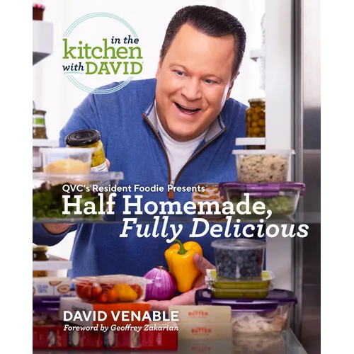 Half Homemade, Fully Delicious: An in the Kitchen with David Cookbook from Qvc's Resident Foodie