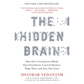 The Hidden Brain: How Our Unconscious Minds Elect Presidents, Control Markets, Wage Wars, and Saveour Lives