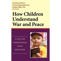 How Children Understand War and Peace: A Call for International Peace Education