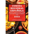 Comida Regional Española 2022: Recetas Sabrosas Para Todos Los Amantes de la Comida Sana