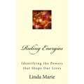 Ruling Energies: Identifying the Powers that Shape Our Lives