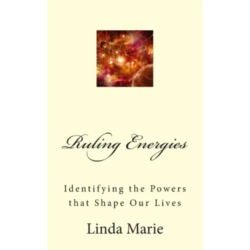 Ruling Energies: Identifying the Powers that Shape Our Lives