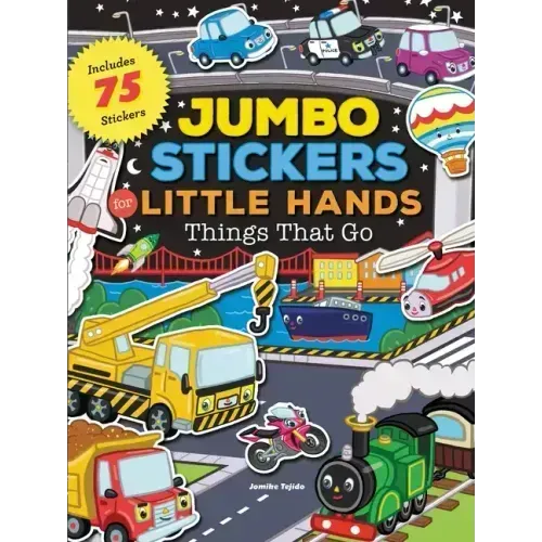 Jumbo Stickers for Little Hands: Things That Go: Includes 75 Stickers
