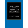 A History of the Brethren Movement: Its Origins, Its Worldwide Development and Its Significance for the Present Day