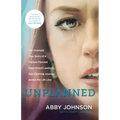 Unplanned: The Dramatic True Story of a Former Planned Parenthood Leader's Eye-Opening Journey Across the Life Line