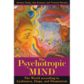 The Psychotropic Mind: The World According to Ayahuasca, Iboga, and Shamanism