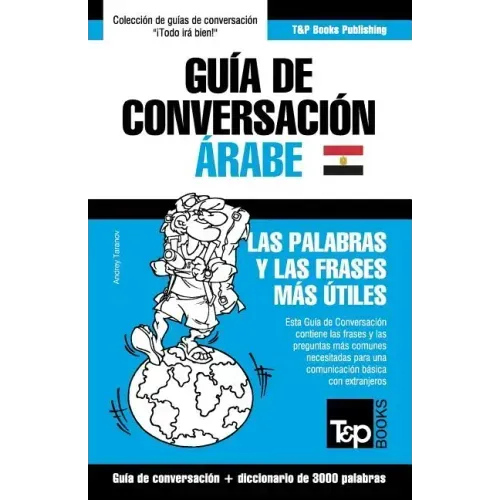 Guía de Conversación Español-Árabe Egipcio y vocabulario temático de 3000 palabras