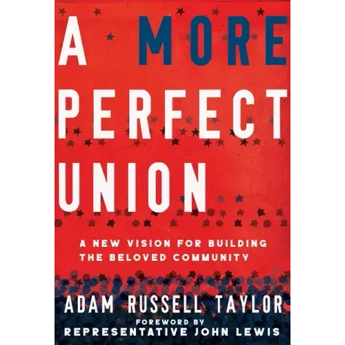 A More Perfect Union: A New Vision for Building the Beloved Community