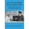 An Uncommon Collaboration: David Bohm and J. Krishnamurti