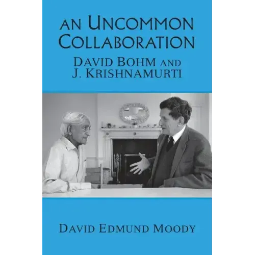 An Uncommon Collaboration: David Bohm and J. Krishnamurti