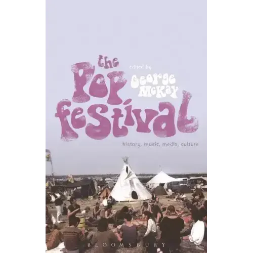 The Pop Festival: History, Music, Media, Culture