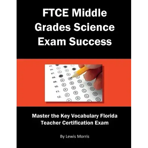 FTCE Middle Grades Science Exam Success: Master the Key Vocabulary of the Florida Teacher Certification Exam