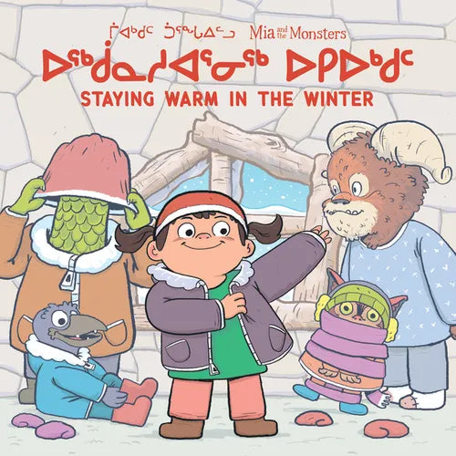MIA and the Monsters: Staying Warm in the Winter: Bilingual Inuktitut and English Edition