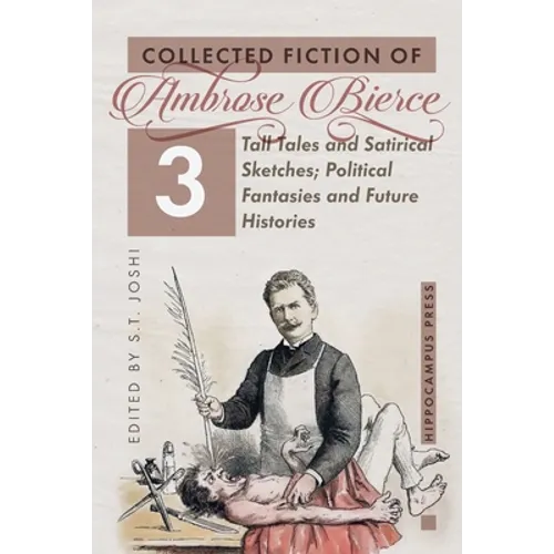 Collected Fiction Volume 3: Tall Tales and Satirical Sketches; Political Fantasies and Future Histories