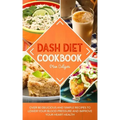 Dash Diet Cookbook: Over 80 Delicious and Simple Recipes to Lower Your Blood Pressure and Improve Your Heart Health