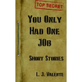 You Only had One Job: And other Stories