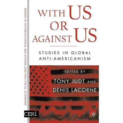 With Us or Against Us: Studies in Global Anti-Americanism