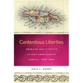 Contentious Liberties: American Abolitionists in Post-Emancipation Jamaica, 1834-1866