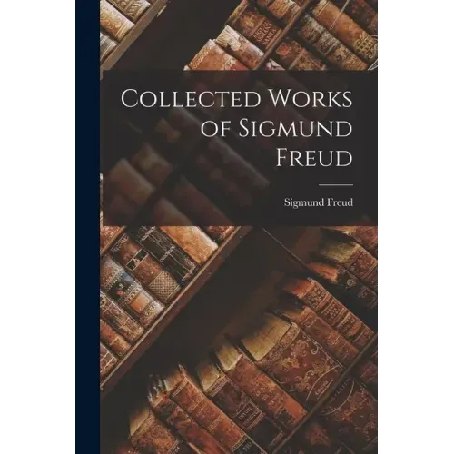 Collected Works of Sigmund Freud