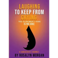 Laughing to Keep From Crying, This Alzheimer's Thing is No Joke: A Caregiver's Journey