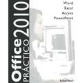 Office 2010 Práctico: Word, Excel, Access, PowerPoint