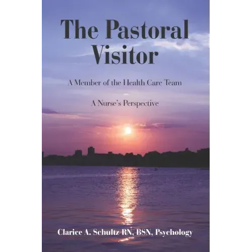 The Pastoral Visitor: A Member of the Health Care Team -- A Nurse's Perspective