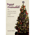 Beyond Chrismukkah: The Christian-Jewish Interfaith Family in the United States