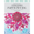 Flossie Teacakes' Guide to English Paper Piecing: Exploring the Fussy-Cut World of Precision Patchwork