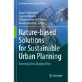 Nature-Based Solutions for Sustainable Urban Planning: Greening Cities, Shaping Cities