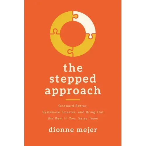The Stepped Approach: Onboard Better, Systemize Smarter, and Bring Out the Best in Your Sales Team
