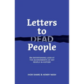 Letters to Dead People: An entertaining look at the achievements of key people in history