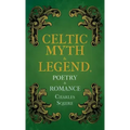 Celtic Myth & Legend, Poetry & Romance