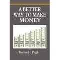 A Better Way to Make Money