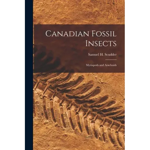 Canadian Fossil Insects [microform]: Myriapods and Arachnids
