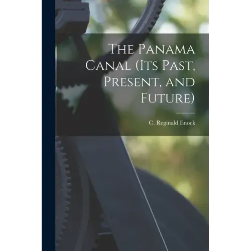 The Panama Canal (its Past, Present, and Future)