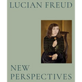Lucian Freud: New Perspectives