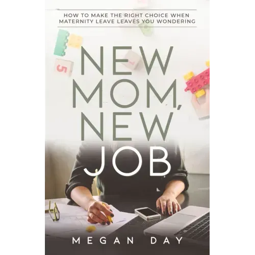 New Mom, New Job: How to Make the Right Choice When Maternity Leave Leaves You Wondering