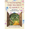 Unlocking the Secret Garden: 100 Days of Imaginative Prayer