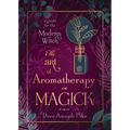 The Art of Aromatherapy in Magick: A Guide for the Modern Witch