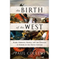 The Birth of the West: Rome, Germany, France, and the Creation of Europe in the Tenth Century