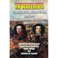 On Waterloo: Clausewitz, Wellington, and the Campaign of 1815