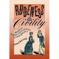 Rudeness and Civility: Manners in Nineteenth-Century Urban America