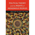 Political Theory and the Rights of Indigenous Peoples