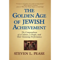 The Golden Age of Jewish Achievement: The Compendium of a Culture, a People, and Their Stunning Performance